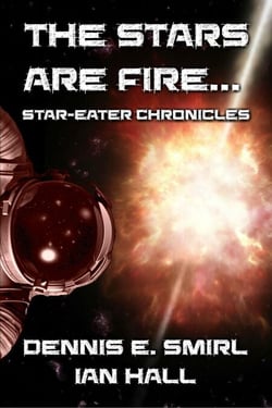 Star-Eater Chronicles 2. The Stars Are Fire... - Star-Eater Chronicles, #1