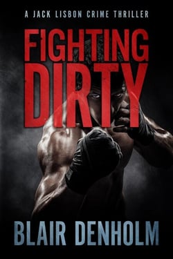 Fighting Dirty: A Jack Lisbon Crime Thriller