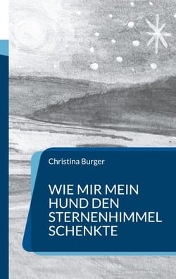 Wie mir mein Hund den Sternenhimmel schenkte - Erlebnisse auf dem Jakobsweg