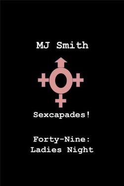 Sexcapades! Forty-Nine: Ladies Night - Sexcapades!, #49