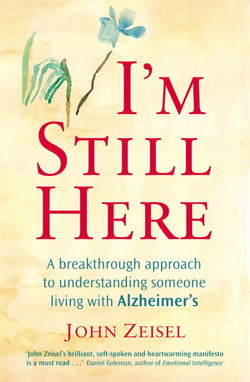 I'm Still Here - Creating a better life for a loved one living with Alzheimer's
