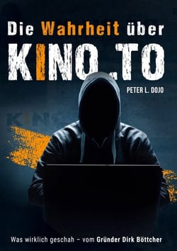Die Wahrheit über kino.to - Was wirklich geschah – vom Gründer Dirk Böttcher