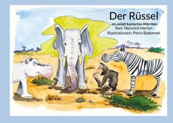 Der Rüssel - ein ostafrikanisches Märchen