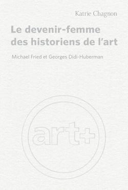 Le devenir-femme des historiens de l'art - Michael Fried et Georges Didi-Huberman