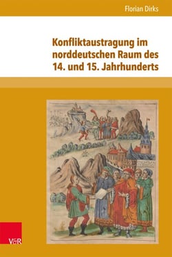 Konfliktaustragung im norddeutschen Raum des 14. und 15. Jahrhunderts - Untersuchungen zu Fehdewesen und Tagfahrt