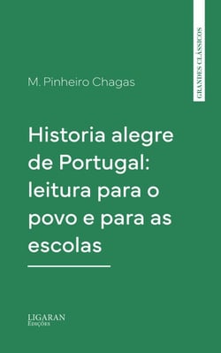 Historia alegre de Portugal: leitura para o povo e para as escolas