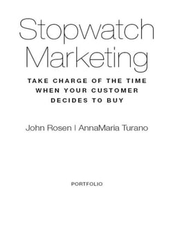 Stopwatch Marketing - Take Charge of the Time When Your Customer Decides to Buy
