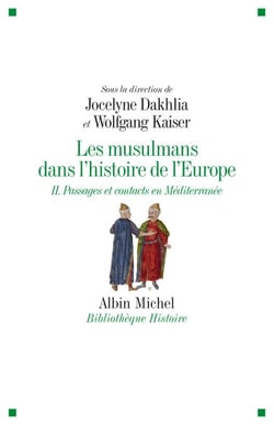 Les Musulmans dans l'histoire de l'Europe - tome 2 - Passages et contacts en Méditerranée