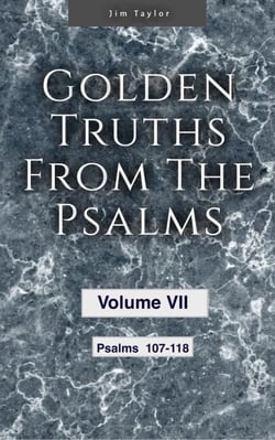 Golden Truths from the Psalms - Volume VII - Psalms 107-118 - Golden truths from the Psalms, #7