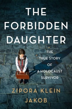 The Forbidden Daughter - The True Story of a Holocaust Survivor