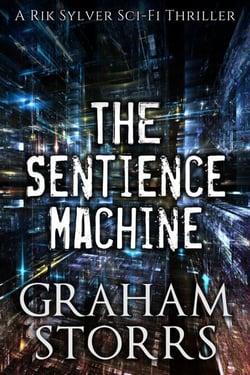 The Sentience Machine - The Rik Sylver Sci-Fi Thrillers, #2