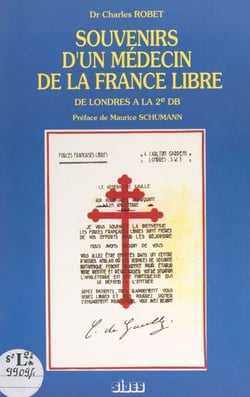 Souvenirs d'un médecin de la France Libre - De Londres à la 2e DB