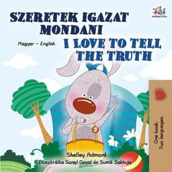 Szeretek igazat mondani I Love to Tell the Truth - Hungarian English Bilingual Collection