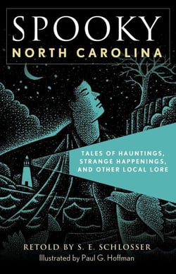 Spooky North Carolina - Tales of Hauntings, Strange Happenings, and Other Local Lore