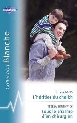 L'héritier du cheikh - Sous le charme d'un chirurgien (Harlequin Blanche)