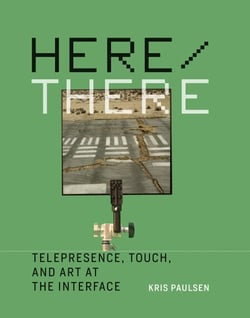 Here/There - Telepresence, Touch, and Art at the Interface