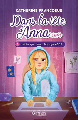 Dans la tête d'Anna.com T02 - Mais qui est Anonyme03?