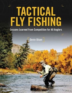 Tactical Fly Fishing - Lessons Learned from Competition for All Anglers