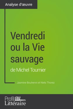 Vendredi ou la Vie sauvage de Michel Tournier (Analyse approfondie) - Approfondissez votre lecture de cette œuvre avec notre profil littéraire (résumé, fiche de lecture et axes de lecture)