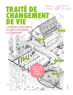 Traité de changement de vie - L'aventure d'une famille en quête d'autonomie à la campagne