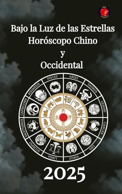 Bajo la Luz de las  Estrellas  Horóscopo Chino  y  Occidental  2025