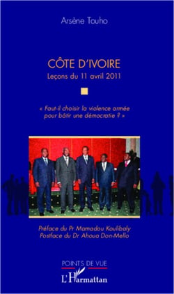 Côte d'Ivoire Leçons du 11 avril 2012 - "Faut-il choisir la violence armée pour bâtir une démocratie ?"