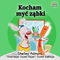 Kocham myć ząbki (I Love to Brush My Teeth - Polish edition) - Polish Bedtime Collection