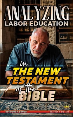 Analyzing Labor Education in the New Testament of the Bible - The Education of Labor in the Bible, #35
