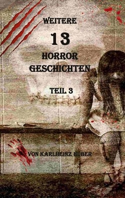 Weitere 13 Horrorgeschichten - Teil 3