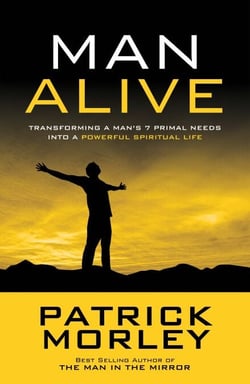 Man Alive - Transforming Your Seven Primal Needs into a Powerful Spiritual Life