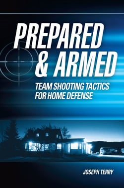 Prepared and Armed - Team Shooting Tactics for Home Defense