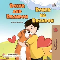 Boxer and Brandon Boxer na Brandon - English Swahili Bilingual Collection