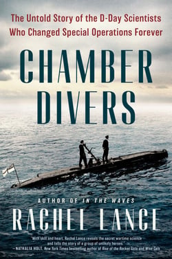 Chamber Divers - The Untold Story of the D-Day Scientists Who Changed Special Operations Forever