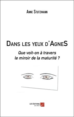Dans les yeux d'AgneS - Que voit-on à travers le miroir de la maturité ?