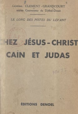 Chez Jésus-Christ, Caïn et Judas, le long des pistes du Levant