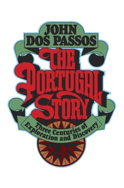 The Portugal Story - Three Centuries of Exploration and Discovery