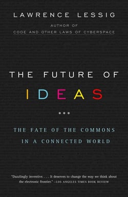 The Future of Ideas - The Fate of the Commons in a Connected World