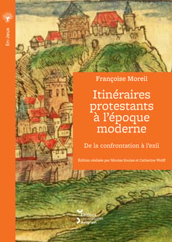 Itinéraires protestants à l’époque moderne - De la confrontation à l’exil