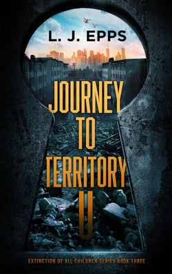 Journey To Territory U (Extinction Of All Children series, Book 3)