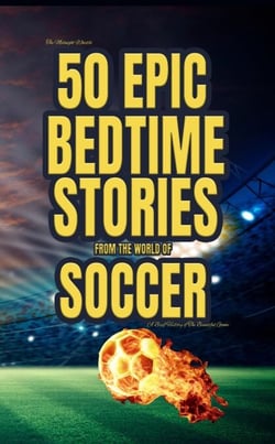 The Midnight Whistle: 50 Epic Bedtime Stories From The World Of Soccer