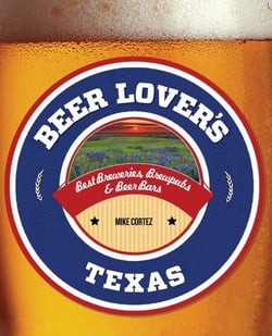 Beer Lover's Texas - Best Breweries, Brewpubs &amp; Beer Bars
