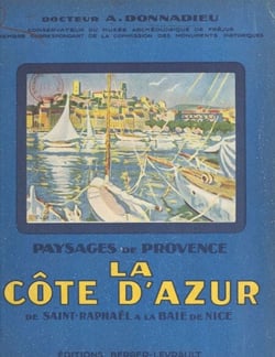 Paysages de Provence - La Côte d'Azur de Saint-Raphaël à la Baie de Nice
