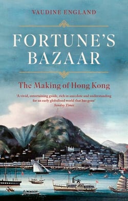Fortune's Bazaar - The Making of Hong Kong