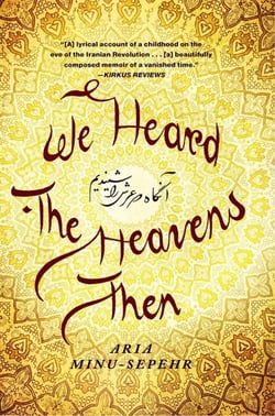 We Heard the Heavens Then - A Memoir of Iran