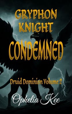 Gryphon Knight Condemned - Druid Dominion, #2