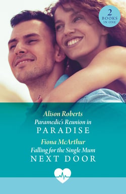 Paramedic's Reunion In Paradise / Falling For The Single Mum Next Door - Paramedic's Reunion in Paradise / Falling for the Single Mum Next Door