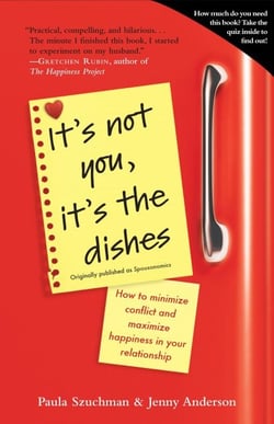 It's Not You, It's the Dishes (originally published as Spousonomics) - How to Minimize Conflict and Maximize Happiness in Your Relationship