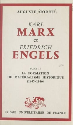 Karl Marx et Friedrich Engels : leur vie et leur œuvre (4) - La formation du matérialisme historique, 1845-1846