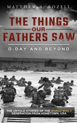 D-Day and Beyond: Volume V - The Things Our Fathers Saw, #5