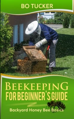 Beekeeping for Beginner's Guide: Backyard Honey Bee Basics - Homesteading Freedom